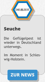 ZUR NEWS Seuche  Die Geflügelpest ist wieder in Deutschland unterwegs.  Im Moment in Schles-wig-Holstein.