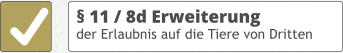 § 11 / 8d Erweiterung der Erlaubnis auf die Tiere von Dritten