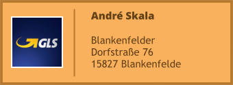 André Skala  Blankenfelder  Dorfstraße 76 15827 Blankenfelde