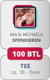 TEE ca. 10,- Euro MIA & MICHAELASPENDIEREN 100 BTL