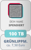 GRÜNLIPPM. ca. 7,50 Euro DEIN NAMESPENDIERT 100 TB