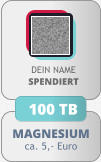 MAGNESIUM ca. 5,- Euro DEIN NAMESPENDIERT 100 TB