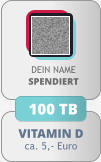 VITAMIN D ca. 5,- Euro DEIN NAMESPENDIERT 100 TB